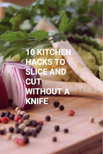 Image of 10 Kitchen Hacks To Slice And Cut Without A Knife